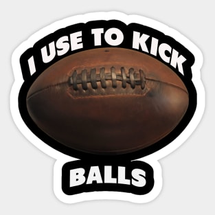 I use to kick balls | NFL quote Sticker